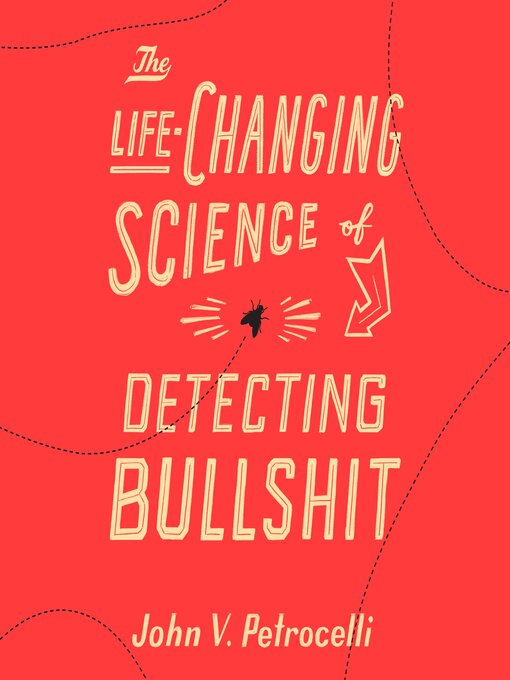 Title details for The Life-Changing Science of Detecting Bullshit by John V. Petrocelli - Wait list